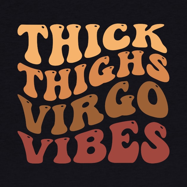 Thick Thighs Virgo Vibes by TheDesignDepot